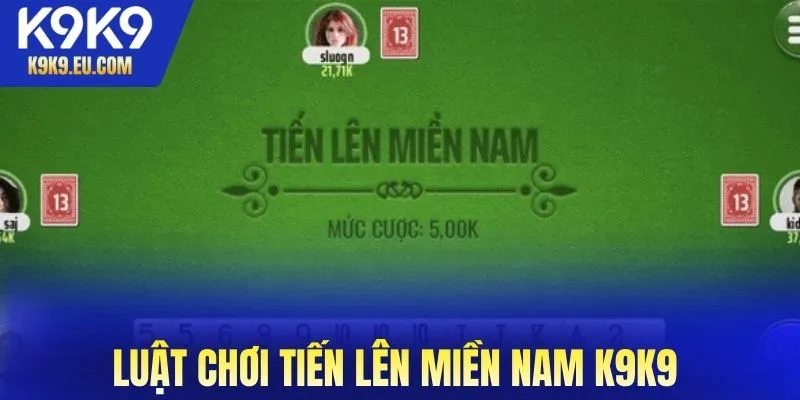 Tiến Lên Miền Nam K9K9 Tiến Lên Miền Nam K9K9