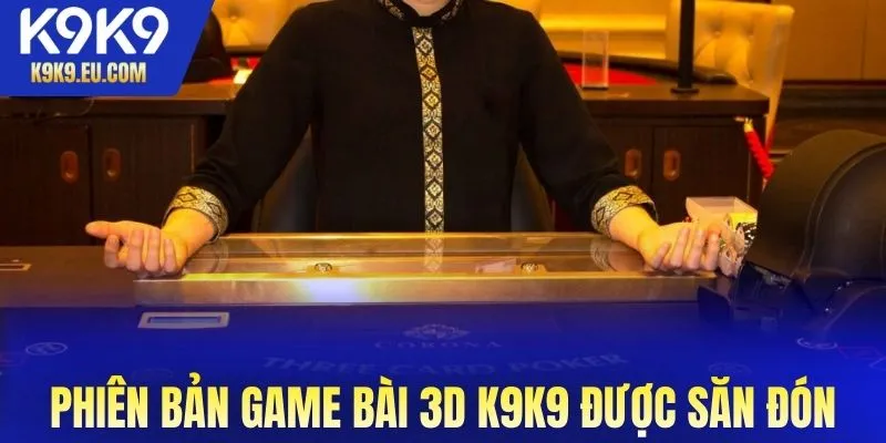 game bài 3D K9K9 game bài 3D K9K9