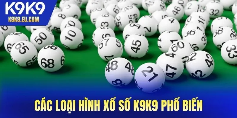 Các loại hình xổ số K9K9 phổ biến